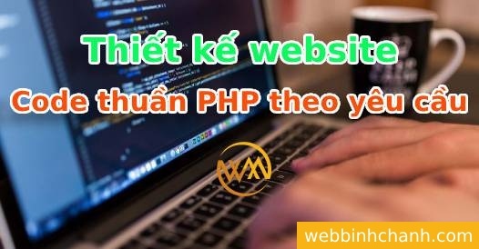 Thiết kế website code thuần PHP theo yêu cầu